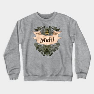 Meh! Crewneck Sweatshirt